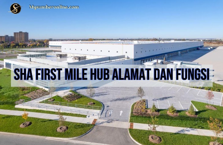 SHA First Mile Hub Alamat Dan Fungsi