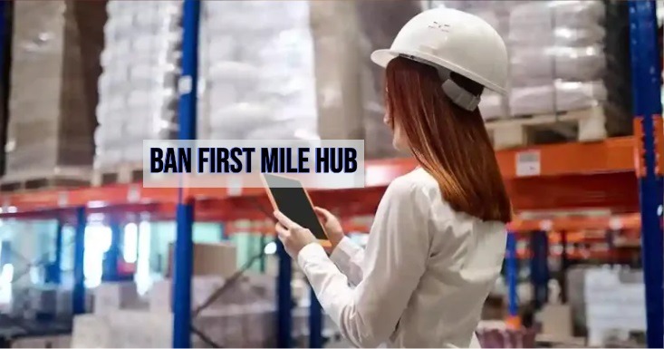 ban first mile hub