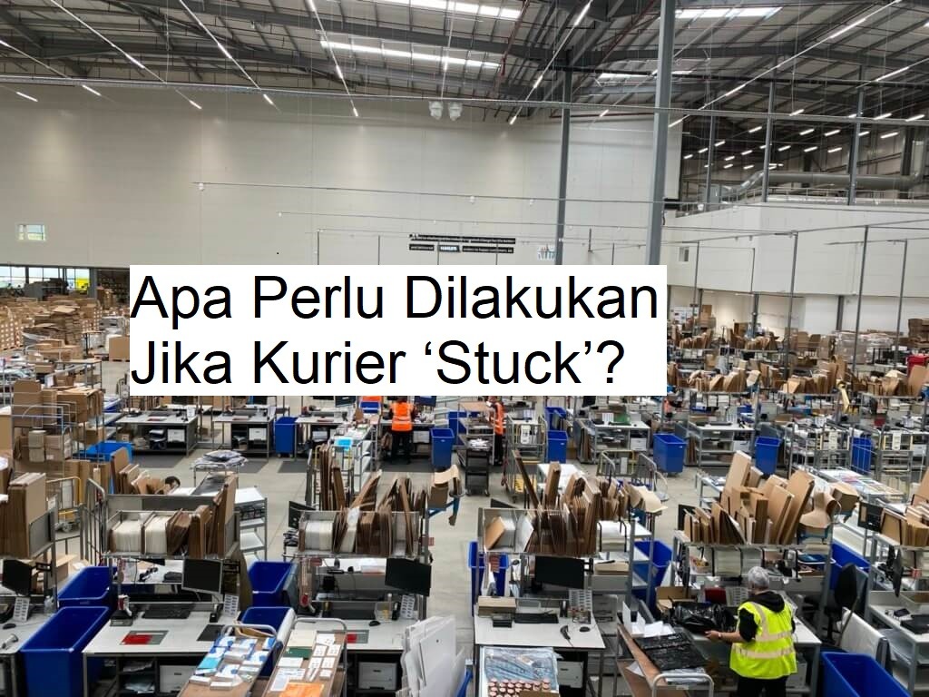 Apa Perlu Dilakukan Jika Kurier ‘Stuck’?