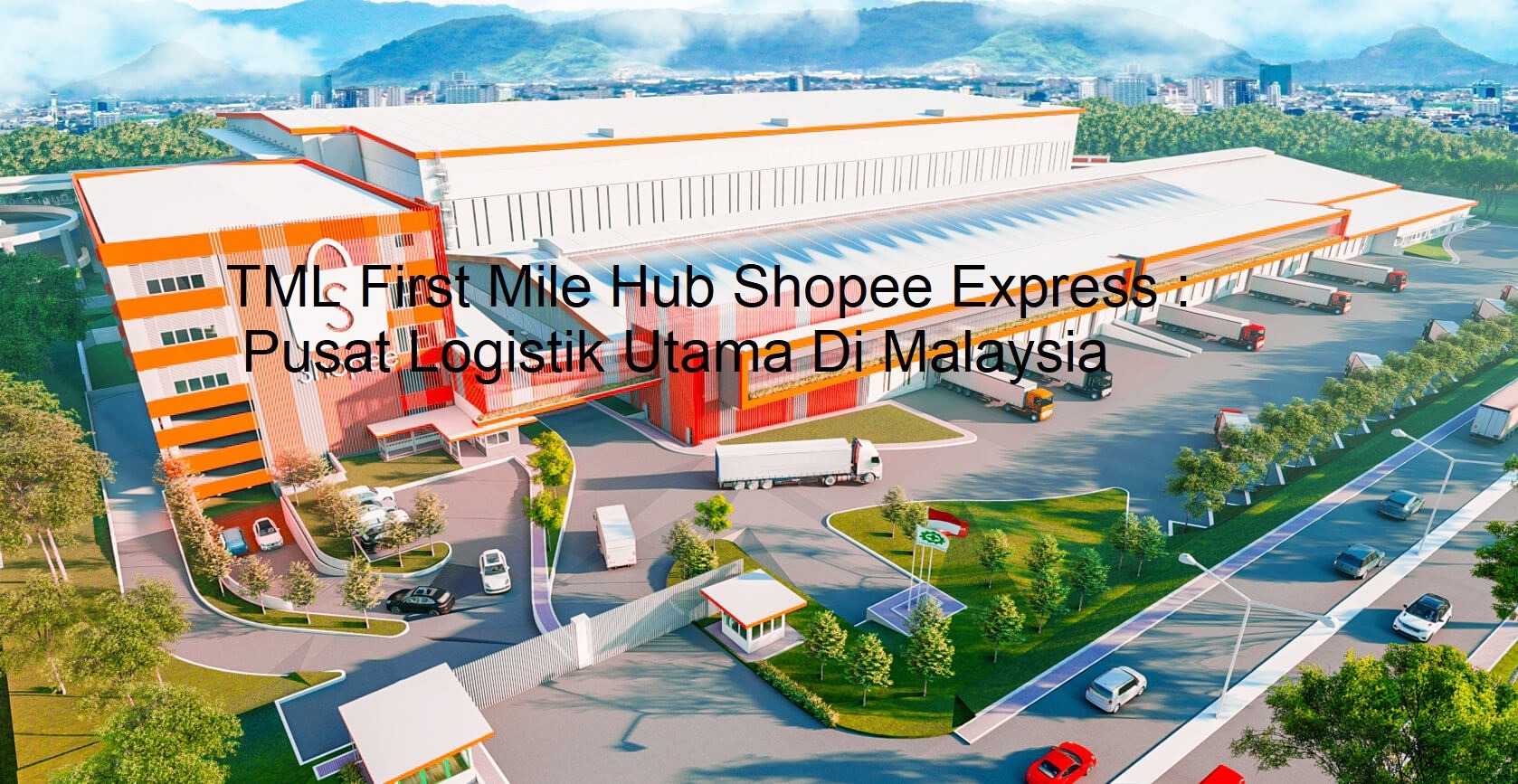 TML First Mile Hub Shopee Express : Pusat Logistik Utama Di Malaysia