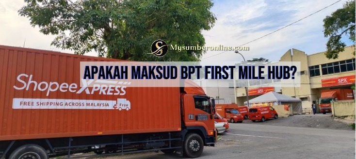 Apakah Maksud BPT First Mile Hub?