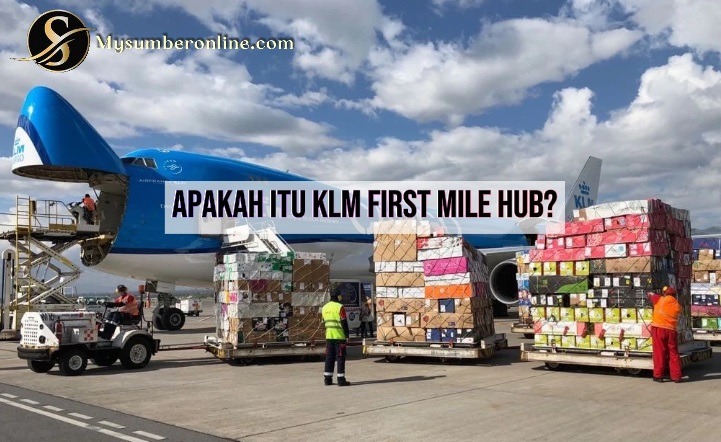 Apakah Itu KLM First Mile Hub