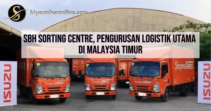 SBH Sorting Centre, Pengurusan Logistik Utama di Malaysia Timur